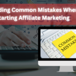 Avoiding Common Mistakes When Starting Affiliate Marketing