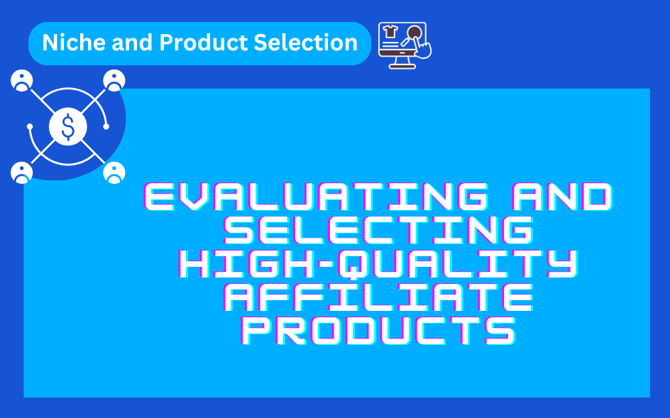 The Ultimate Guide to Evaluating and Selecting High-Quality Affiliate Products