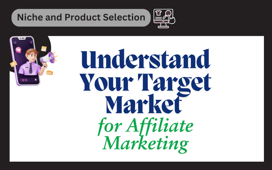 Your Audience Decoded: How to Identify and Understand Your Target Market for Affiliate Marketing