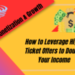 How to Leverage High-Ticket Offers to Double Your Income