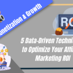 5 Data-Driven Techniques to Optimize Your Affiliate Marketing ROI