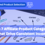 Top 7 Affiliate Product Categories That Drive Consistent Income