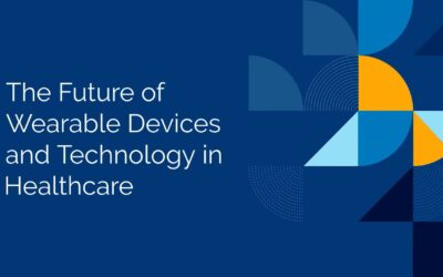 The Future of Wearable Devices and Technology in Healthcare